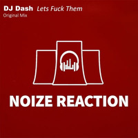 Dj Dash - Lets Fuck Them (Original Mix) PReview NRR133 [Available December 23] by Noize Reaction Records