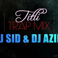 Titli - Dj Sid &amp; Dj Azim Mix by Dj Sid & Dj Azim