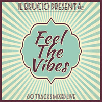 FEEL THE VIBES - Il Brucio (Feb. 2016) by il Brucio