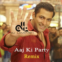 Aaj Ki party - Bajrangi Bhaijaan - DJ Lovenish Remix by DJ Lovenish