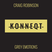 Craig Robinson - Grey Emotions (Original) [PREVIEW] by KONNEQT