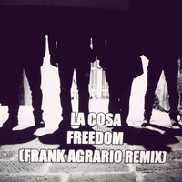 LA COSA - FREEDOM (FRANK AGRARIO RMX) 3 DAYS FREE DOWNLOAD by frankagrario