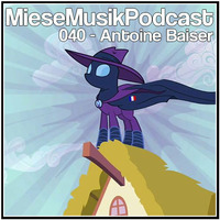 MieseMusik Podcast 040 - Antoine Baiser by MieseMusik
