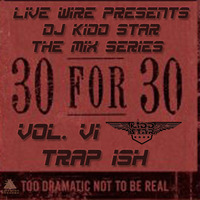DJ KIDD STAR - 30 for 30 Series - Trap Ish by DJ Kidd Star