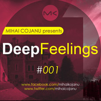 Mihai Cojanu - Episode #033 - Deep Feelings 1 by Mihai Cojanu