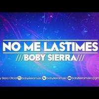 Boby Sierra - No Me Lastimes [DJZteeven Extended Pro] by DJZteeven