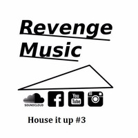 Revengemusic MIX NR 3# (HOUSE IT UP) by revengemusic