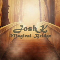 JoshK - Magical Bridge (Original Mix) by JoshK