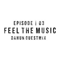 Feel The Music 03 | Dahun Guestmix by ALEXN
