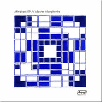 Mindcast.09 // Master Margherita by Mindwaves Music