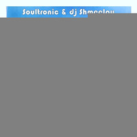 Soultronic & dj ShmeeJay - Ain't No Big Thing - 2016-01-28 by dj ShmeeJay