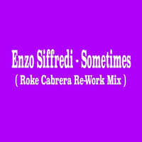 Enzo Siffredi - Sometimes  ( Roke Cabrera Re - Work Mix ) by Roke Cabrera