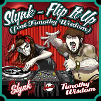 Slynk - Flip It Up feat. Timothy Wisdom by Slynk