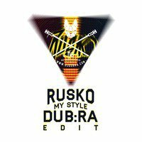 Rusko - My Style (DJ Dub:ra Edit) FREE DOWNLOAD by DJ DUB:RA
