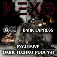 NEXO - Dark Express Exclusive Podcast by Manu Nexo