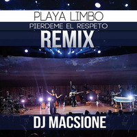 Playa Limbo - Piérdeme El Respeto - FREE DOWNLOAD !! Macsione PowerMix by Macsione