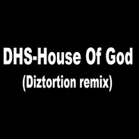 DHS - House Of God (diztortion Remix) by STOREZ JEROME