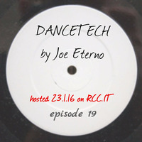#DANCETECH mixed by joe eterno_dj on rcc.it - episode 019 by joe eterno (DJ since MCMLXXX)
