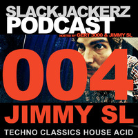 SlackJackerz #004 - Jimmy SL plays Techno, Deep, House Classics, Acid by SlackJackerz - Everything That Jacks!