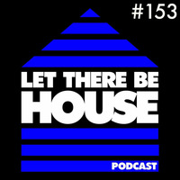 LTBH podcast with Glen Horsborough #153 (Mix Only) by Let There Be House