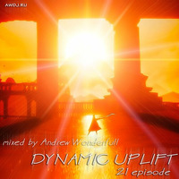 DYNAMIC UPLIFT-021 episode by Andrew Wonderfull