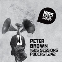 1605 Podcast 242 with Peter Brown by Peter Brown (DJ)