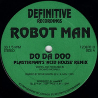 Robot Man - Do Da Doo (Plastikman's Acid House Remix) by Patrick T.