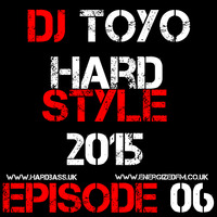 DJ Toyo - Hardstyle 2015 Episode 06 by DJ Toyo