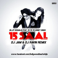 Diljit Dosanjh Feat. Yo Yo Honey Singh - 15 Saal | Dj Jam & Dj Ravin Remix by Dj Jam (Chandigarh)