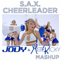S.A.X. Cheerleader (JODY &amp; MISTERICKY MASHUP) by Jody Deejay