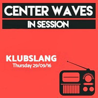 Center Waves 'In Session' mixed by Klubslang [Center Waves Radio] 29.09.2016 by Javy Mølina