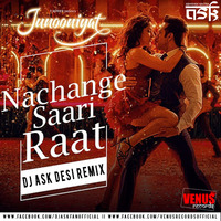 Nachange Saari Raat- Junooniyat - Desi Remix - DJ ASK by Aviistic