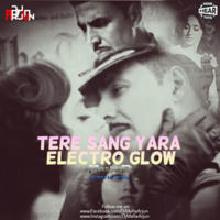 Tere Sang Yaara (Electro Glow Mashup Mix) Dj Mafia Arjun[1] by DJ MAFIA ARJUN