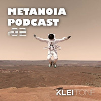 Metanoia Podcast #02 - Kleitone by KLEITONE