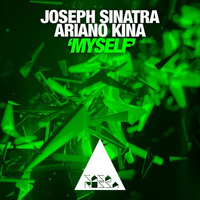 Joseph Sinatra Vs Ariano Kina - My Self (Original Mix)FREE DOWNLOAD by Joseph Sinatra Deejay And Producer (Italy)