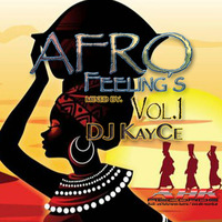DJ KayCe - Afro Feelings Vol.1 by DJ KayCe