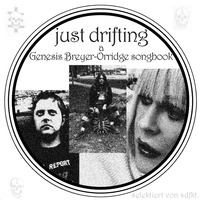 Just Drifting - a Genesis Breyer-Orridge Songbook by sdfkt.