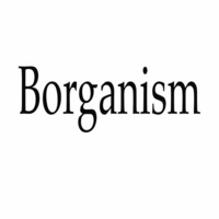 BoRgAnIsM by Borganism