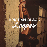 Kristian Black - Looper (original Mix) by Kristian Black