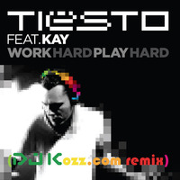 DJ Tiesto - Work hard play hard (DJ Kozz remix) by DJ Kozz