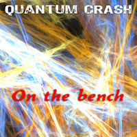 Quantum Crash - On the bench by Phil Wake