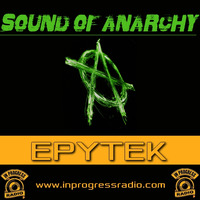 SOUND OF ANARCHY#004@EPYTEK - IN PROGRESS RADIO by Blankenstein