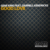 GENE KING PRES DARNELL KENDRICKS - GOOD LOVE by Another Gene King Remix