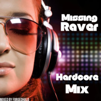 Missing Raver - UK Hardcore Mix (mixed by ForgedHalo) by ForgedHalo