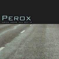 Perox - drive home mix by Perox