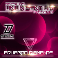 Ununpentium Sessions Episode 27 [California Usa] by Eduardo Diamante