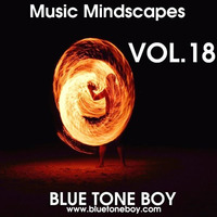 B.T.B. ~ Music Mindscapes VOL 18 * Tech &amp; Progressive House * by Blue Tone Boy