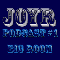 #1 BIG ROOM PODCAST [Mixed by Dj Joyr] by Dj Joyr