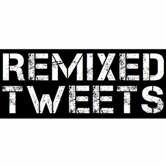 Remixed Tweets