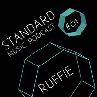 Standard Music Podcast 01 - RUFFIE by Standard Music Bucharest